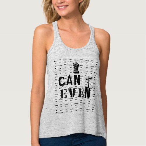 I Cant Even tank top by dalDesignNZ