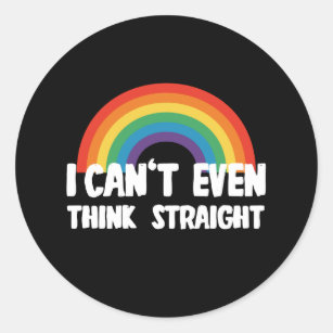 I Can't Even Think Straight Funny Gay Pride Classic Round Sticker