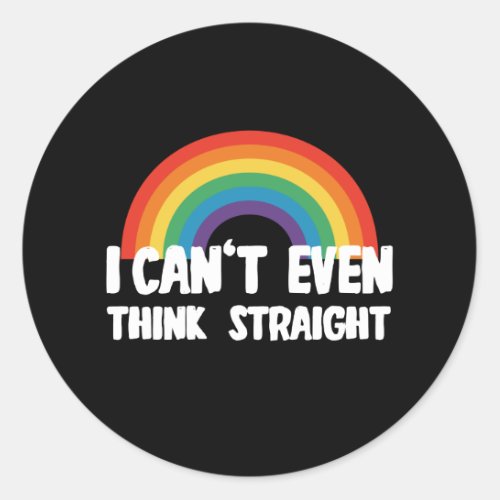 I Cant Even Think Straight Funny Gay Pride Classic Round Sticker