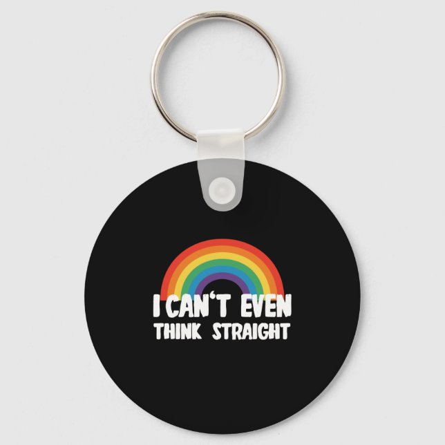 I Can't Even Think Straight Funny Gay Pride Keychain (Front)