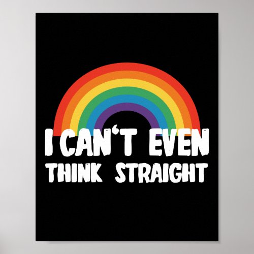 I Cant Even Think Straight Funny Gay Pride Poster