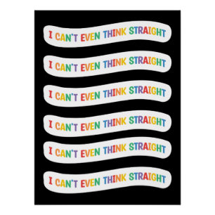 I Can't Even Think Straight   Gay Pride Month Poster