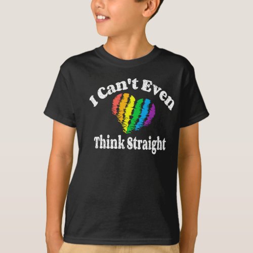 I Cant Even Think Straight LGBT Gay Pride Month L T_Shirt