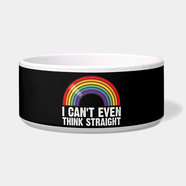 I Can't Even Think Straight LGBTQ Pride Month  Bowl (Front)