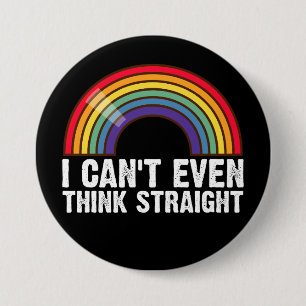 I Can't Even Think Straight LGBTQ Pride Month Button