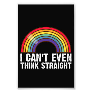 I Can't Even Think Straight LGBTQ Pride Month  Photo Print