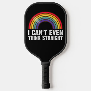I Can't Even Think Straight LGBTQ Pride Month Pickleball Paddle