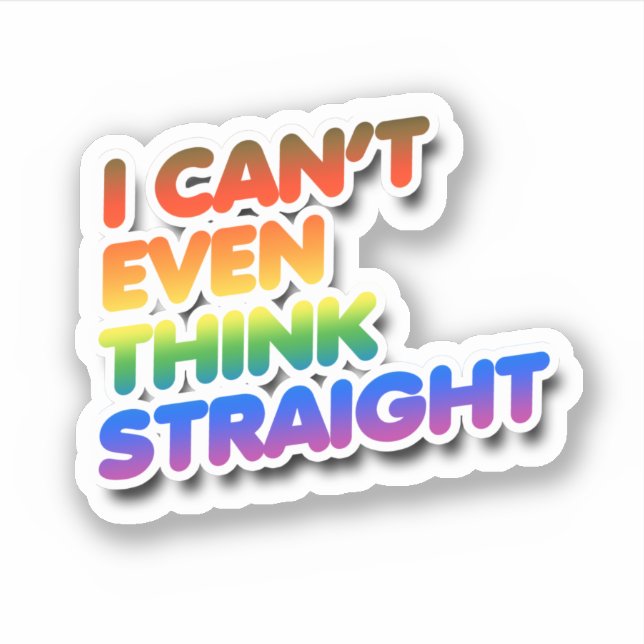 I can't even think straight sticker (Front)