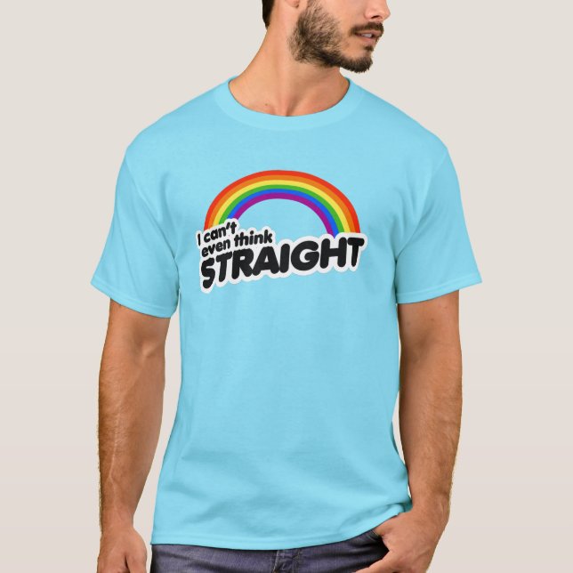 I can't even think straight T-Shirt (Front)