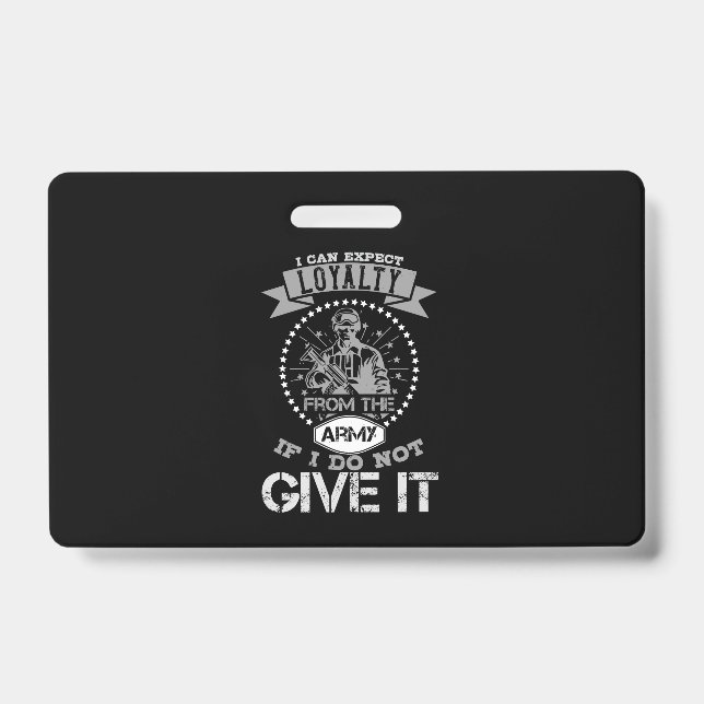 I Can'T Expect Loyalty From The Army Badge (Front)