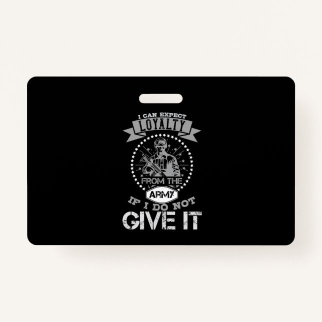 I Can'T Expect Loyalty From The Army Badge (Front)