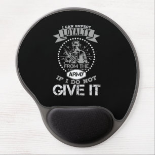 I Can'T Expect Loyalty From The Army Gel Mouse Pad