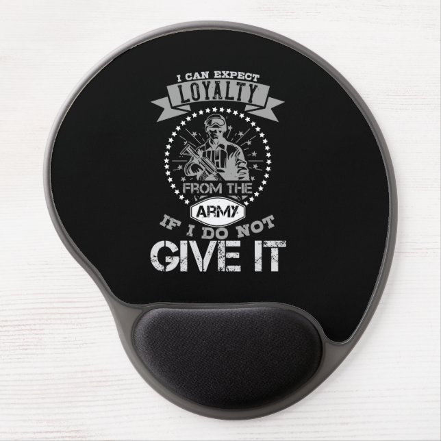 I Can'T Expect Loyalty From The Army Gel Mouse Pad (Front)