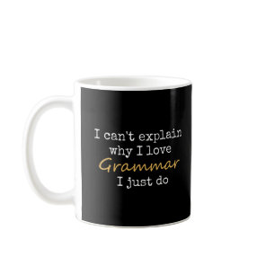 I Can't Explain Why I Love Grammar English Teacher Coffee Mug