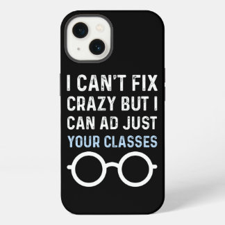 I CAN'T FIX CRAZY BUT I CAN ADJUST YOUR GLASSES  iPhone 13 CASE
