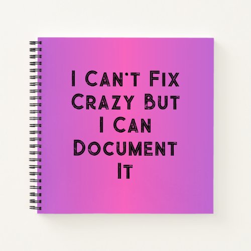 I Cant Fix Crazy Funny HR Notebook