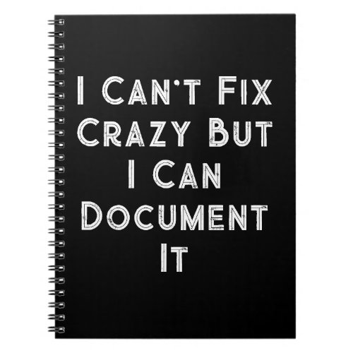 I Cant Fix Crazy Funny HR Notebook