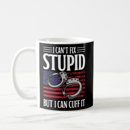 I Cant Fix Stupid But I Can Cuff It Blue Line Poli Coffee Mug
