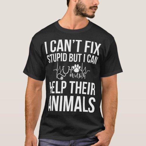 I Cant Fix Stupid But I Can Help Their Animals T_Shirt