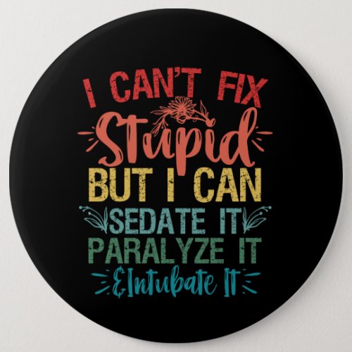 i cant Fix Stupid But i can sedate it Funny Nurse Button