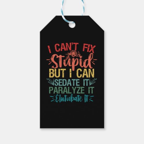 i cant Fix Stupid But i can sedate it Funny Nurse Gift Tags