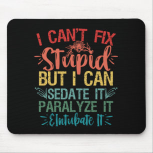 i can't Fix Stupid But i can sedate it Funny Nurse Mouse Pad
