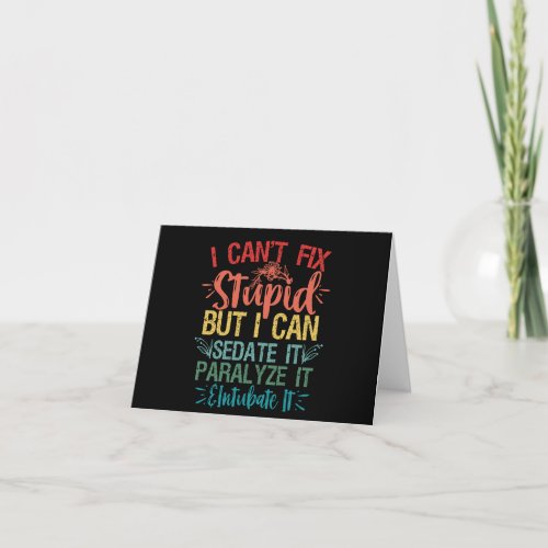 i cant Fix Stupid But i can sedate it Funny Nurse Thank You Card