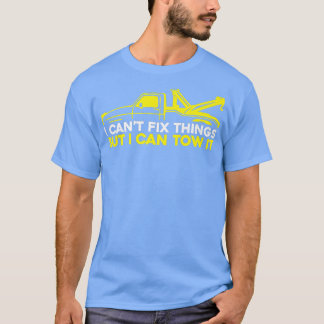I Can't Fix Stupid But I Can Tow It - Tow Truck Op T-Shirt