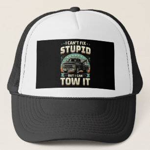 I can't fix stupid but I can tow it Trucker Hat