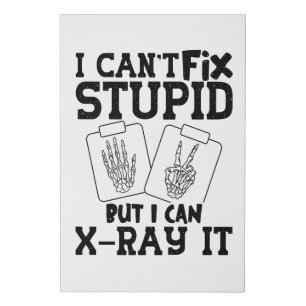 I Can't Fix Stupid Radiology Tech Technologist Faux Canvas Print