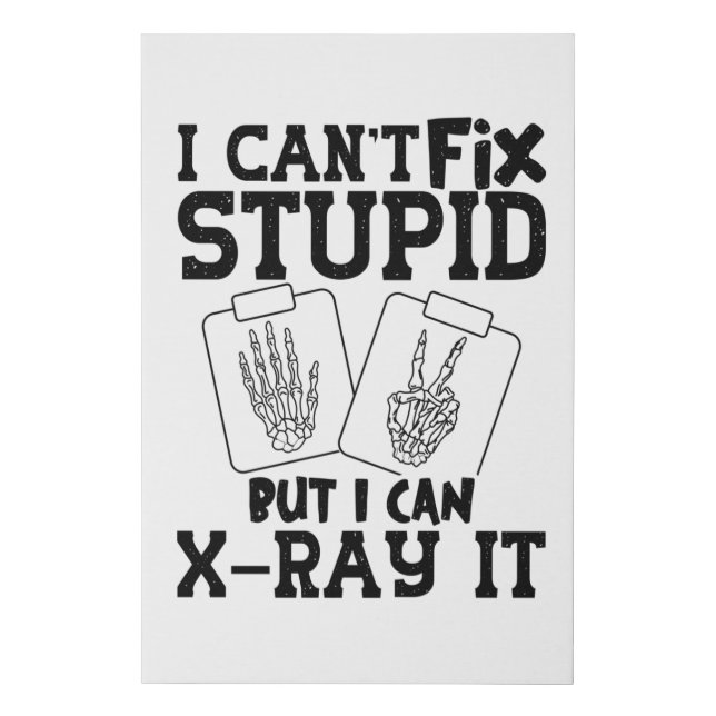 I Can't Fix Stupid Radiology Tech Technologist Faux Canvas Print (Front)
