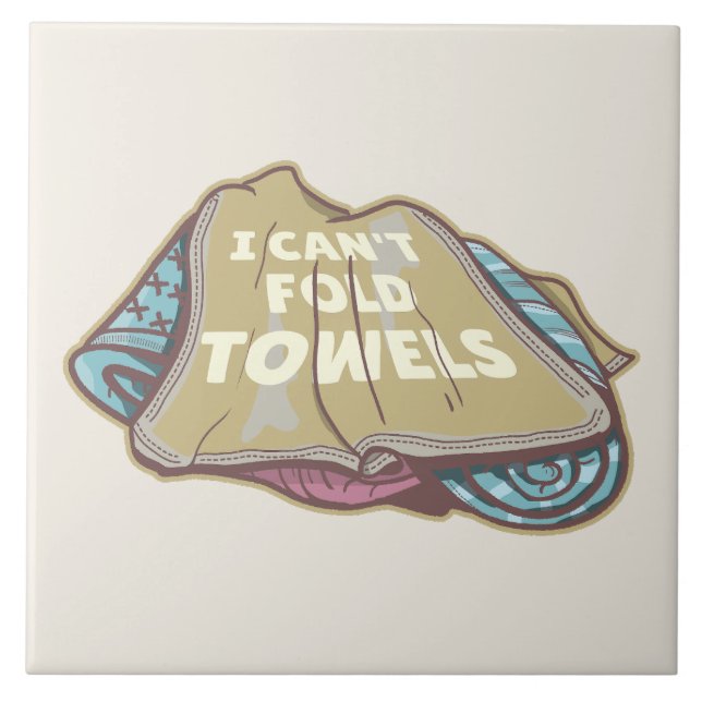 I can't fold towels funny laundry day ceramic tile (Front)