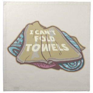 I can't fold towels funny laundry day cloth napkin