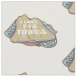 I can&#39;t fold towels funny laundry day fabric
