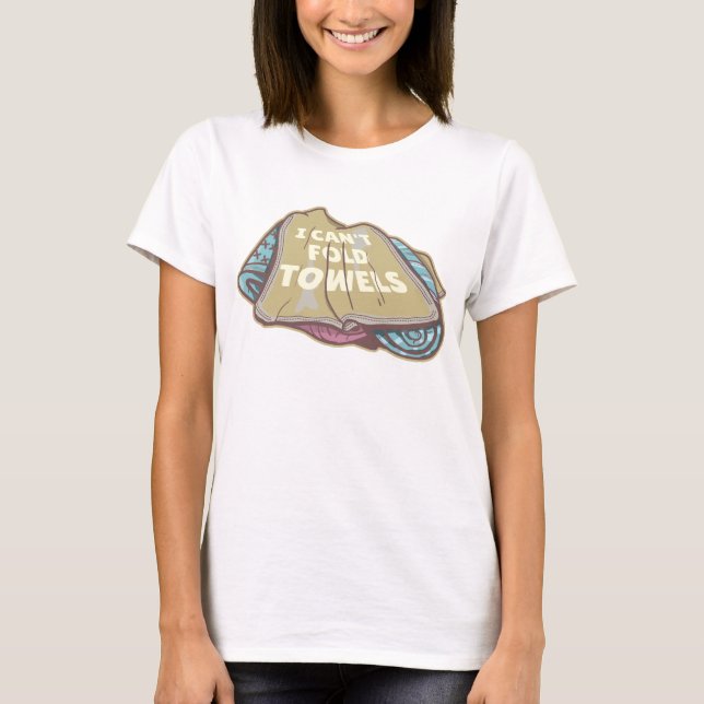 I can't fold towels funny laundry day T-Shirt (Front)