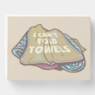 I can't fold towels funny laundry day wooden box sign