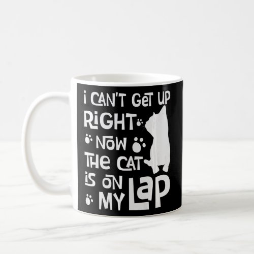 I Cant Get Up Right Now The Cat Is On My Lap  Coffee Mug