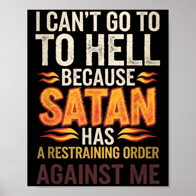 I Can't Go To Hell Because Satan Has A Restrain... Poster (Front)