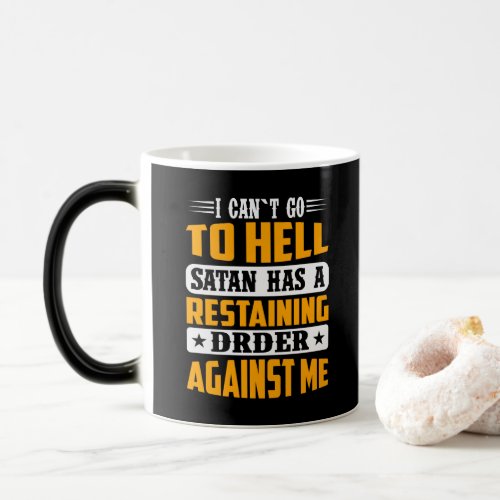 I Cant Go To Hell Satan Has Restraining Order  Magic Mug