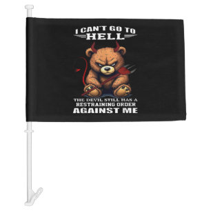 I Can't Go to Hell The Devil Still Has A Restraini Car Flag
