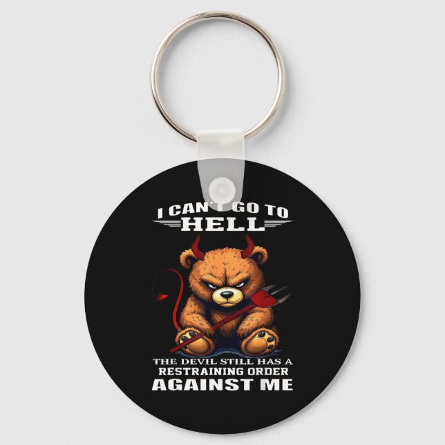 I Can't Go To Hell The Devil Still Has A Restraini Keychain (Front)