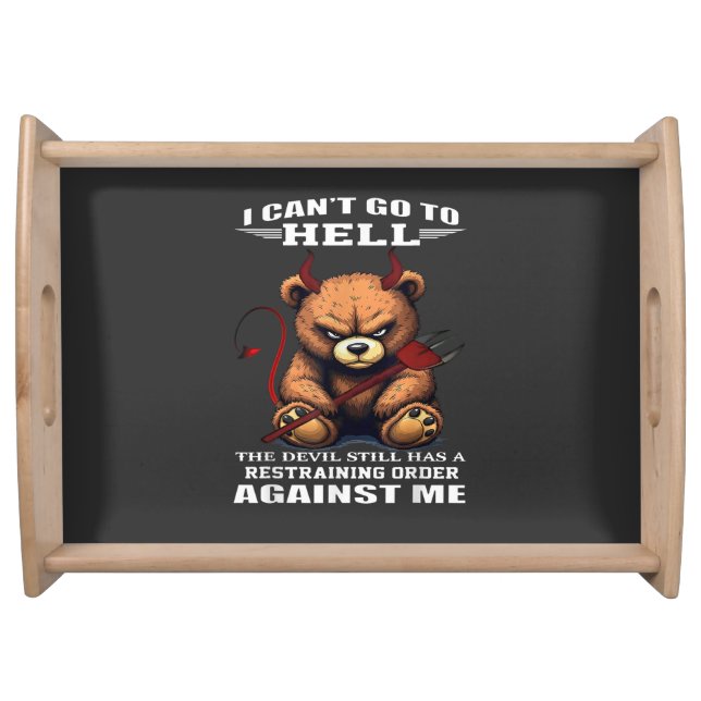 I Can't Go to Hell The Devil Still Has A Restraini Serving Tray (Front)