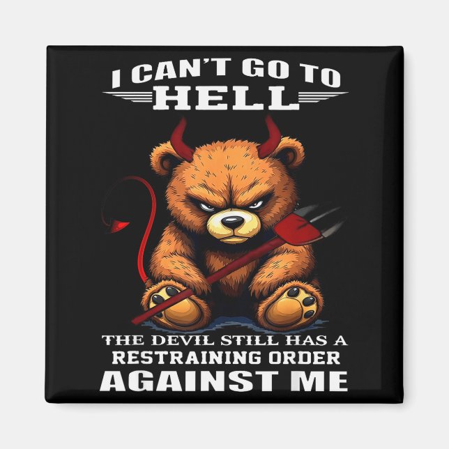 I Cant Go To Hell The Devil Still Has A Restrainin Magnet (Front)