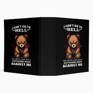 I can't go to hell the devil still has restraining 3 ring binder