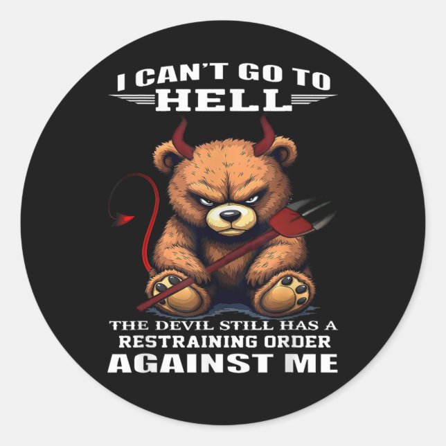 I can't go to hell the devil still has restraining classic round sticker (Front)