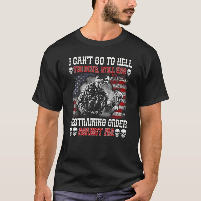 I Can't Go To Hell The Devil Still Has Restraining T-Shirt (Front)