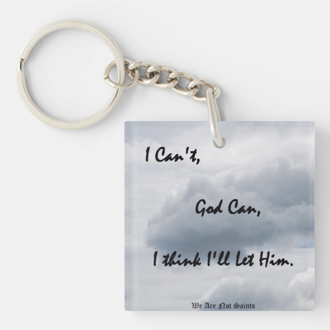 I can't, God can... Keychain (Front)