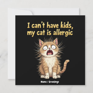 I Can't Have Kids, My Cat is Allergic A Funny Invitation