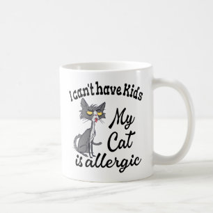 I Can't Have Kids My Cat Is Allergic Coffee Mug