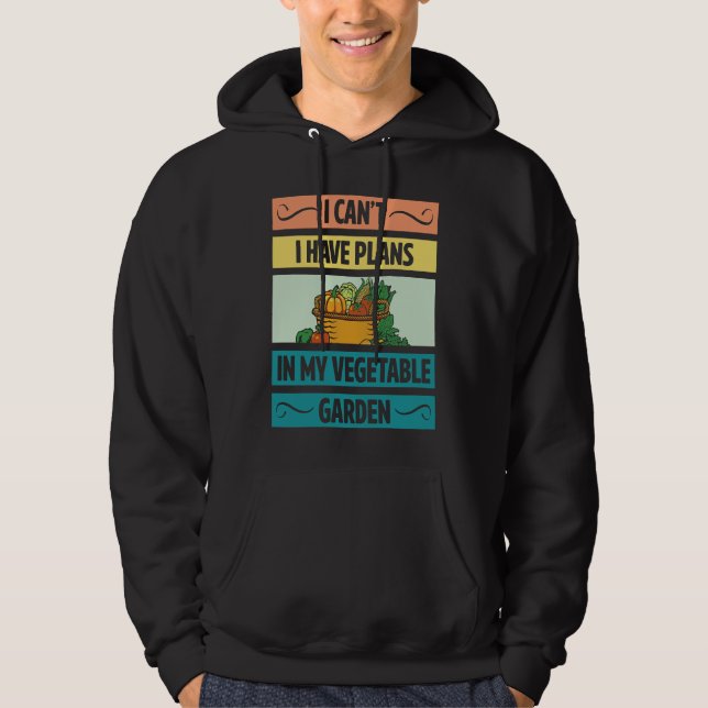 I Can't Have Plans In My Vegetable Garden Cute Veg Hoodie (Front)